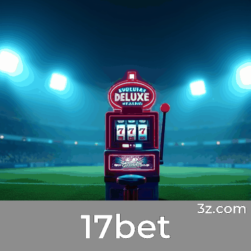 17bet: Plataforma de Cassino e Apostas Segura